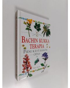 Kirjailijan Non Shaw käytetty kirja Bachin kukkaterapia : pieni käytännön opas