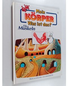 käytetty kirja Mein körper : Was ist das? - Die muskeln