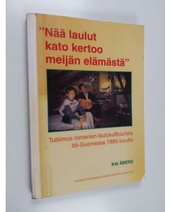 Kirjailijan Kai Åberg käytetty kirja Nää laulut kato kertoo meijän elämästä