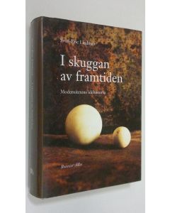 Kirjailijan Sven-Eric Liedman käytetty kirja I skuggan av framtiden : modernitetens idehistoria