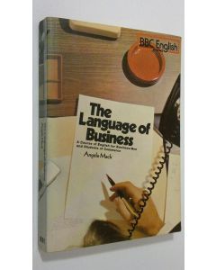 Kirjailijan Angela Mack käytetty kirja The Language of Business : a course of english for business men and students of commerce