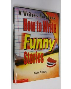 Kirjailijan Rachel E. Lisberg käytetty teos A writer's notebook : how to write funny stories