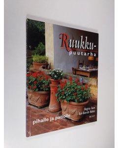 Kirjailijan Birgitta Geite käytetty kirja Ruukkupuutarha pihalle ja patiolle