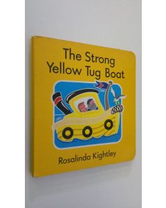 Kirjailijan Rosalinda Kightley käytetty kirja The Strong Yellow Tug Boat