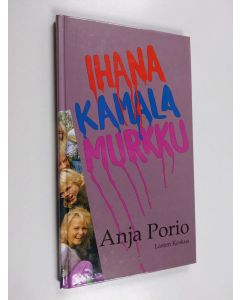 Kirjailijan Anja Porio käytetty kirja Ihana, kamala murkku