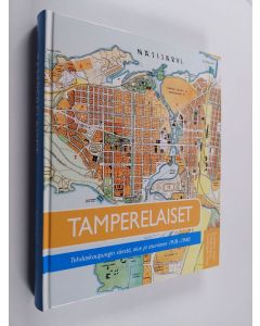 Kirjailijan Sami Suodenjoki & Jarmo Peltola ym. käytetty kirja Tamperelaiset - tehdaskaupungin väestö, alue ja asuminen 1918-1940