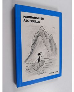 Kirjailijan Marja Holm käytetty kirja Muurahainen ajopuulla : tuuliajolla tulevaisuuteen