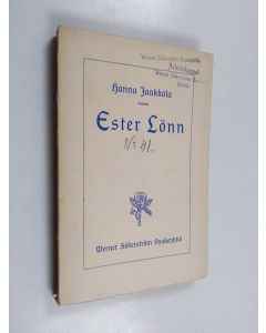 Kirjailijan Hanna Jaakkola käytetty kirja Ester Lönn : viisinäytöksinen näytelmä