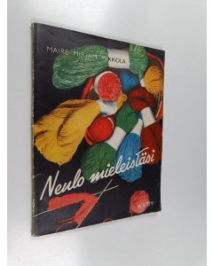 Kirjailijan Maire Mirjam Mikkola käytetty kirja Neulo mieleistäsi