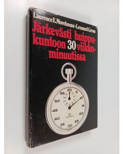 Kirjailijan Laurence E. Morehouse käytetty kirja Järkevästi huippukuntoon 30 viikkominuutissa