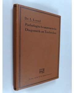 Kirjailijan L. Lund käytetty kirja Pathologisch-anatomische Diagnostik an Tierleichen mit Anleitung zum Sezieren