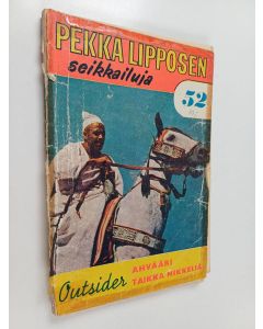 Kirjailijan Outsider käytetty kirja Pekka Lipposen seikkailuja N:o 52 : Ahvääri taikka nikkeliä