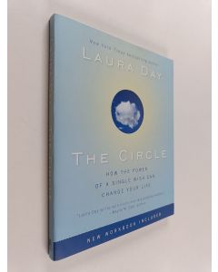 Kirjailijan Laura Day käytetty kirja The Circle : How the Power of a Single Wish Can Change Your Life