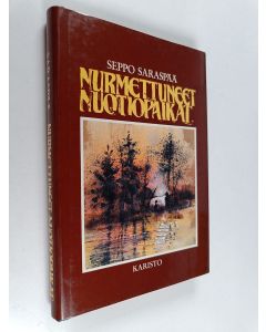 Kirjailijan Seppo Saraspää käytetty kirja Nurmettuneet nuotiopaikat : eräaiheinen tarinakokoelma