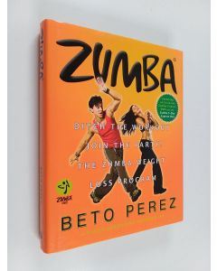 Kirjailijan Beto Perez käytetty kirja Zumba : ditch the workout, join the party!