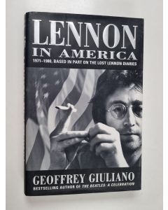 Kirjailijan Geoffrey Giuliano käytetty kirja Lennon in America : based in part on the lost Lennon diaries, 1971-1980