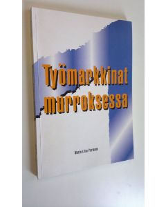 Kirjailijan Marja-Liisa Parjanne käytetty kirja Työmarkkinat murroksessa