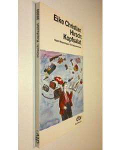 Kirjailijan Eike Christian Hirsch käytetty kirja Kopfsalat : Spott-Reportagen fur Besserwisser (ERINOMAINEN)