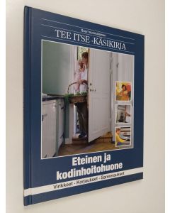 käytetty kirja Suuri suomalainen Tee itse -käsikirja, 16 - Eteinen ja kodinhoitohuone : virikkeet, korjaukset, saneeraukset
