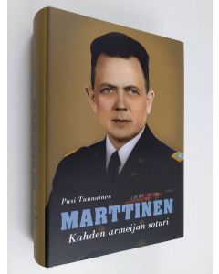 Kirjailijan Pasi Tuunainen käytetty kirja Marttinen : kahden armeijan soturi