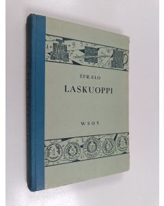 Kirjailijan E. Elo käytetty kirja Laskuoppi etupäässä oppikouluja varten