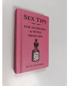 Kirjailijan Ruth Smythers käytetty kirja Sex Tips for Husbands and Wives from 1894