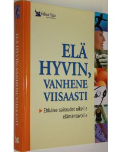 Tekijän Olli Simonen  käytetty kirja Elä hyvin, vanhene viisaasti : ehkäise sairaudet oikeilla elämäntavoilla