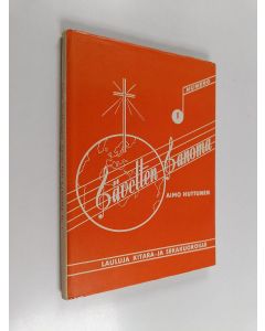 Kirjailijan Aimo Huttunen käytetty kirja Sävelten sanoma n:o 1 : Lauluja kitara- ja sekakuoroilleSävelten sanoma n:o 1 : Lauluja kitara- ja sekakuoroille