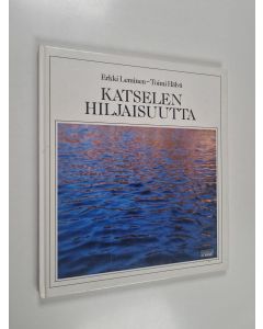 Kirjailijan Erkki Leminen & Toimi Hälvä käytetty kirja Katselen hiljaisuutta