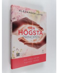 Kirjailijan Alexander Loyd käytetty kirja Den högsta principen - att välja kärlek framför rädsla