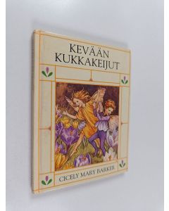 Kirjailijan Cicely Mary Barker käytetty kirja Kevään kukkakeijut