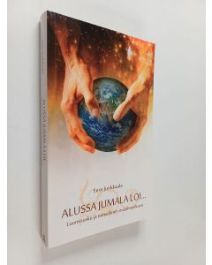 Kirjailijan Eero Junkkaala käytetty kirja Alussa Jumala loi : luomisusko ja tieteellinen maailmankuva