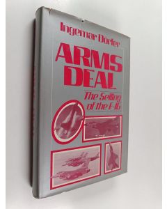 Kirjailijan Ingemar Dörfer käytetty kirja Arms deal : the selling of the F-16