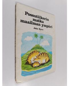 Kirjailijan John Ryan käytetty teos Possutiikerin matka maailman ympäri