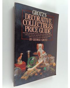 Kirjailijan George Grotz käytetty kirja Grotz's Decorative Collectibles Price Guide