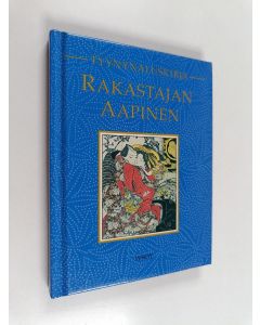 Kirjailijan Riikka Toivanen käytetty kirja Rakastajan aapinen : kokoelma lemmennostatusreseptejä, taikoja, rakastelun salaisuuksia ja eroottisia kirjoitelmia idästä ja lännestä