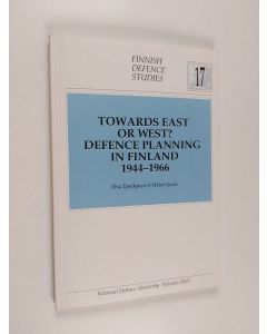 Kirjailijan Vesa Tynkkynen käytetty kirja Towards east or west? : defence planning in Finland 1944-1966