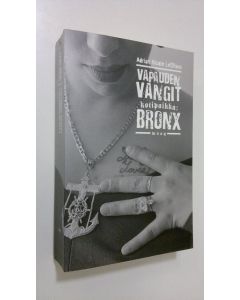 Kirjailijan Adrian Nicole LeBlanc käytetty kirja Vapauden vangit : kotipaikka: Bronx