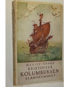 Kirjailijan Marius Andre käytetty kirja Kristoffer Kolumbuksen elämänvaiheet