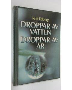 Kirjailijan Rolf Edberg käytetty kirja Droppar av vatten droppar av år