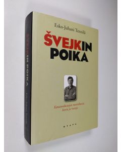Kirjailijan Esko-Juhani Tennilä käytetty kirja Svejkin poika : kansanedustajan muistikuvia, kuvia ja runoja
