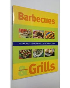 Kirjailijan Christine France käytetty kirja Barbecues and Grills : over 100 classic recipes for the taste of summer
