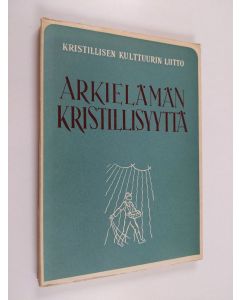 käytetty kirja Arkielämän kristillisyyttä : ongelmia ja ratkaisuja jokapäiväisessä työssä