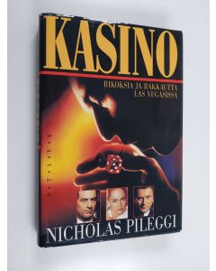 Kirjailijan Nicholas Pileggi käytetty kirja Kasino : rikoksia ja rakkautta Las Vegasissa