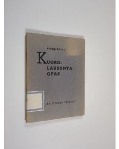 Kirjailijan Pekka Kuusi käytetty teos Kuorolausuntaopas
