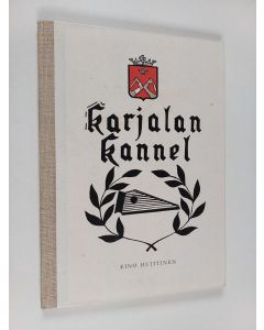 Kirjailijan Eino Huittinen käytetty kirja Karjalan kannel : runoja Karjalan heimon kohtalon vuosilta