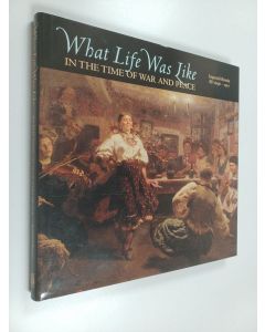 käytetty kirja What life was like in the time of war and peace : Imperial Russia AD 1696-1917