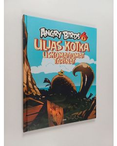 Kirjailijan Kari Korhonen käytetty kirja Angry birds : Uljas kotka : uskomattomat tarinat