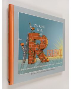 Kirjailijan Matthew Johnstone käytetty kirja The Little Book of Resilience : How to Bounce Back from Adversity and Lead a Fulfilling Life