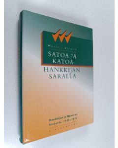 Kirjailijan Martti Häikiö käytetty kirja Satoa ja katoa Hankkijan saralla : Hankkijan ja Noveran historia 1955-1992